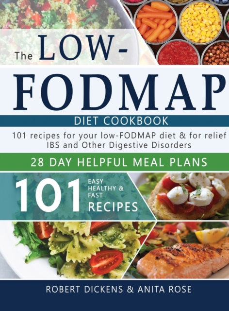 Low FODMAP diet cookbook : 101 Easy, healthy & fast recipes for yours low-FODMAP diet + 28 days healpfull meal plans, Hardback Book