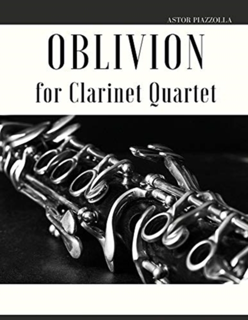 Oblivion : Arrangement for Clarinet Quartet, Paperback / softback Book
