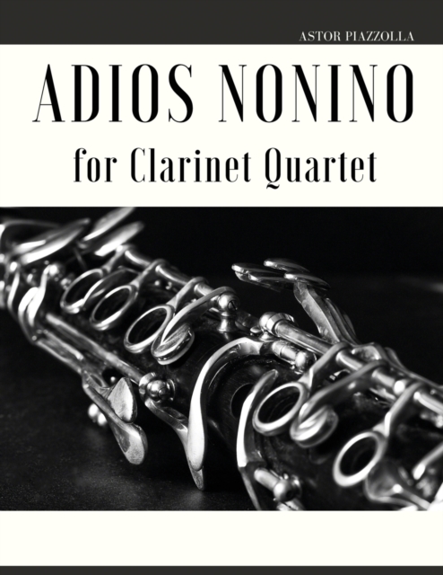 Adios Nonino : Arrangement for Clarinet Quartet, Paperback / softback Book