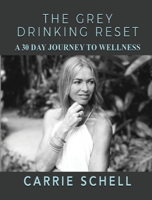 The Grey Drinking Reset : A 30 Day Journey to Wellness, Paperback / softback Book