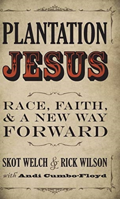 Plantation Jesus : Race, Faith, & a New Way Forward, Hardback Book