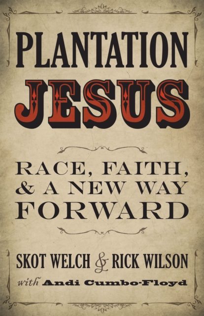 Plantation Jesus : Race, Faith, and a New Way Forward, EPUB eBook