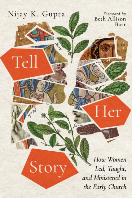 Tell Her Story : How Women Led, Taught, and Ministered in the Early Church, EPUB eBook