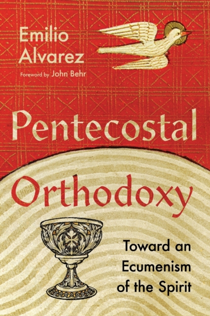 Pentecostal Orthodoxy – Toward an Ecumenism of the Spirit, Paperback / softback Book