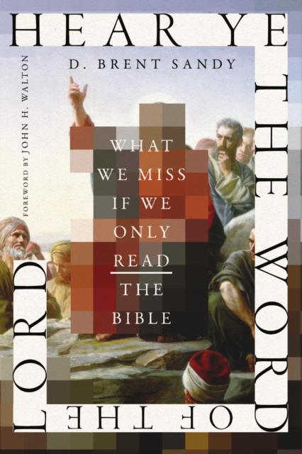 Hear Ye the Word of the Lord : What We Miss If We Only Read the Bible, EPUB eBook