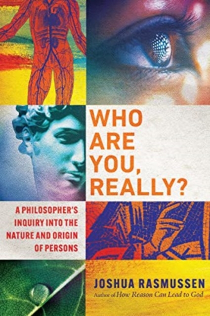 Who Are You, Really? – A Philosopher`s Inquiry into the Nature and Origin of Persons, Paperback / softback Book