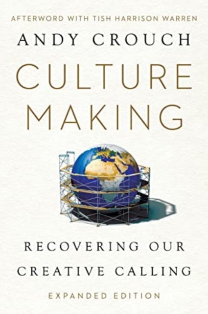 Culture Making : Recovering Our Creative Calling, Paperback / softback Book