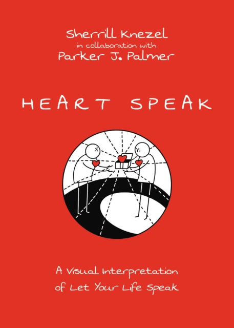 Heart Speak : A Visual Interpretation of Let Your Life Speak, EPUB eBook