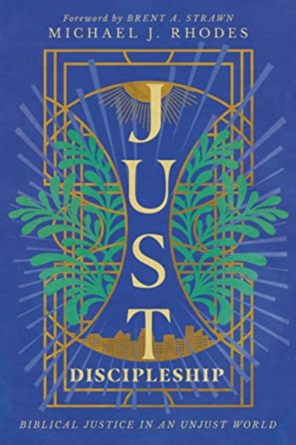 Just Discipleship : Biblical Justice in an Unjust World, Paperback / softback Book