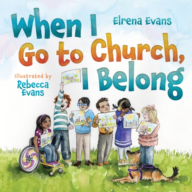 When I Go to Church, I Belong : Finding My Place in God's Family as a Child with Special Needs, Electronic book text Book
