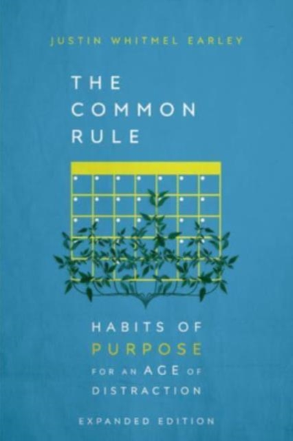 The Common Rule : Habits of Purpose for an Age of Distraction, Hardback Book