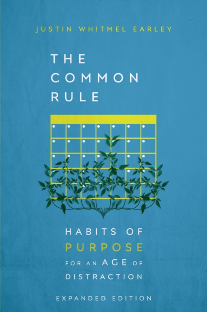 The Common Rule : Habits of Purpose for an Age of Distraction, EPUB eBook