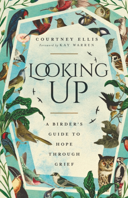 Looking Up : A Birder's Guide to Hope Through Grief, EPUB eBook