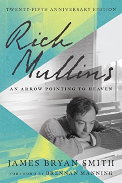 Rich Mullins – An Arrow Pointing to Heaven, Paperback / softback Book