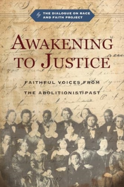 Awakening to Justice : Faithful Voices from the Abolitionist Past, Paperback / softback Book