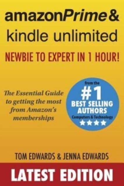 Amazon Prime & Kindle Unlimited : Newbie to Expert in 1 Hour!: The Essential Guide to Getting the Most from Amazon's Memberships, Paperback / softback Book