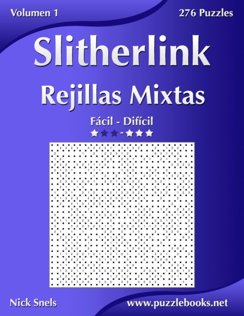 Slitherlink Rejillas Mixtas - De Facil a Dificil - Volumen 1 - 276 Puzzles, Paperback / softback Book
