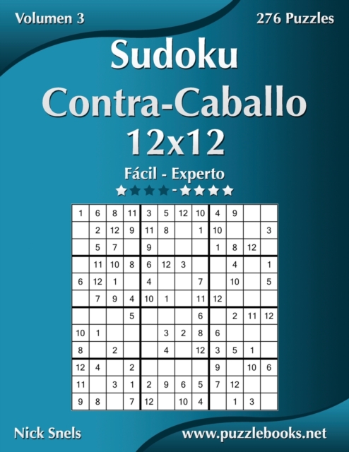 Sudoku Contra-Caballo 12x12 - De Facil a Experto - Volumen 3 - 276 Puzzles, Paperback / softback Book