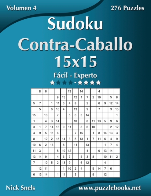 Sudoku Contra-Caballo 15x15 - De Facil a Experto - Volumen 4 - 276 Puzzles, Paperback / softback Book