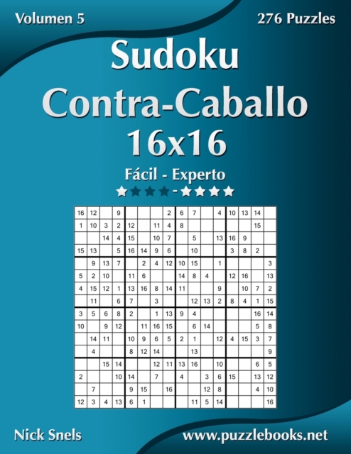 Sudoku Contra-Caballo 16x16 - De Facil a Experto - Volumen 5 - 276 Puzzles, Paperback / softback Book