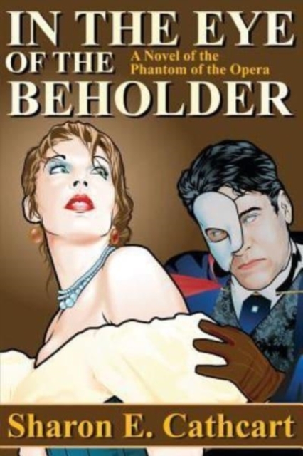 In The Eye of The Beholder : A Novel of the Phantom of the Opera, Paperback / softback Book