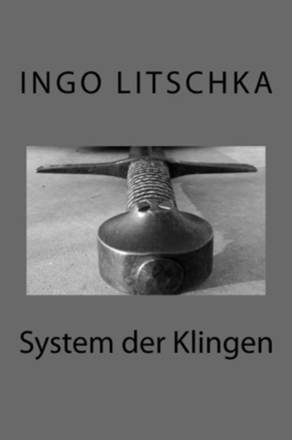 System der Klingen : ubergreifende Techniken, verschiedene Waffen, Paperback / softback Book