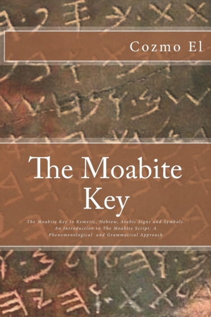 The Moabite Key : Introduction to The Moabite Script: A Phenomenological and Grammatical Approach, Paperback / softback Book