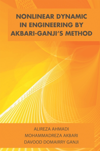 Nonlinear Dynamic in Engineering by Akbari-Ganji'S Method, EPUB eBook