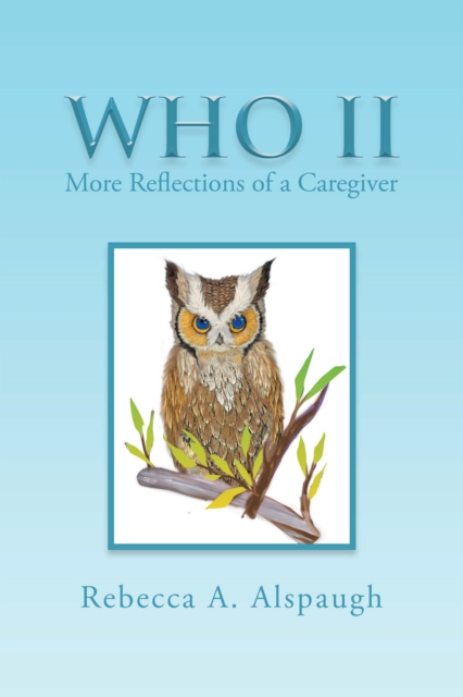 Who Ii : More Reflections of a Caregiver, EPUB eBook