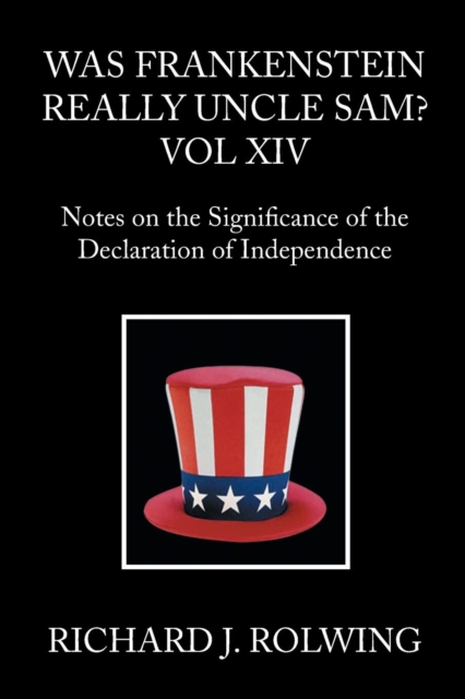 Was Frankenstein Really Uncle Sam? : Notes on the Significance of the Declaration of Independence, Paperback / softback Book