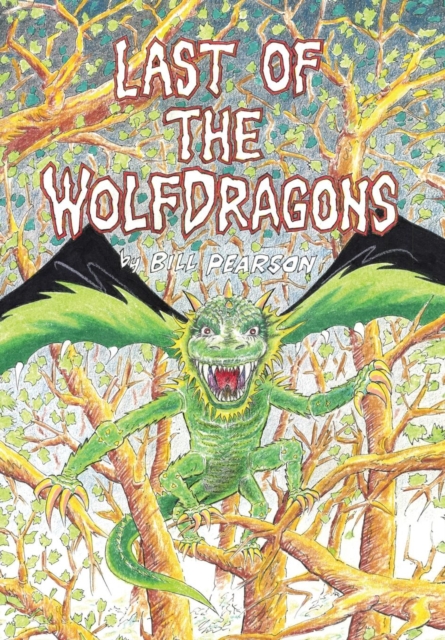Last of the Wolfdragons : A Novel by Bill Pearson, Hardback Book
