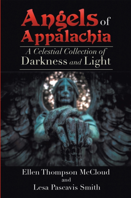Angels of Appalachia : A Celestial Collections of Darkness and Light, EPUB eBook