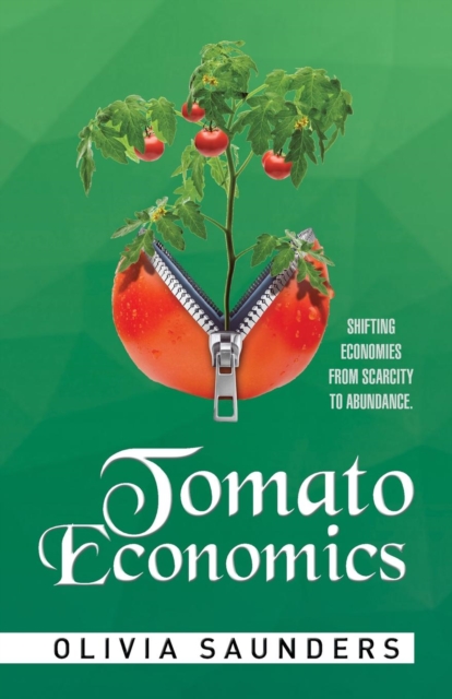 Tomato Economics : Shifting Economies from Scarcity to Abundance, Paperback / softback Book