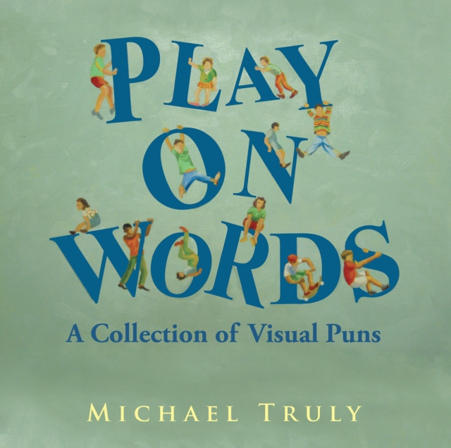 Play on Words : A Collection of Visual Puns, EPUB eBook