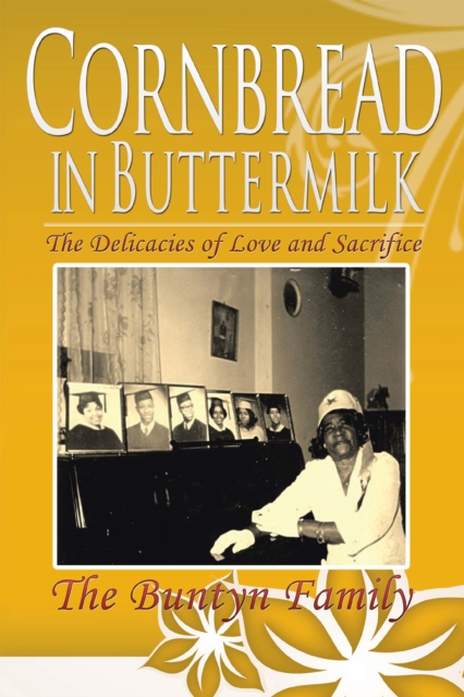 Cornbread in Buttermilk : The Delicacies of Love and Sacrifice, EPUB eBook
