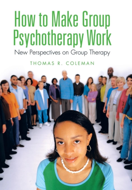 How to Make Group Psychotherapy Work : New Perspectives on Group Therapy, Hardback Book