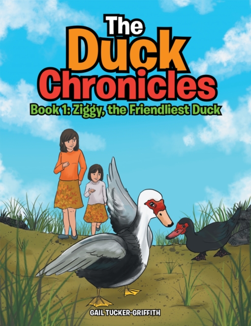 The Duck Chronicles : Book 1: Ziggy, the Friendliest Duck, EPUB eBook