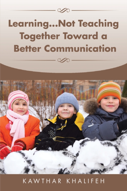 Learning...Not Teaching Together Toward a Better Communication, EPUB eBook