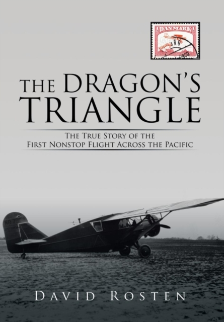 The Dragon's Triangle : The True Story of the First Nonstop Flight Across the Pacific, Hardback Book