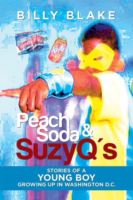 Peach Soda & Suzyq's : Stories of a Young Boy Growing up in Washington D.C., EPUB eBook