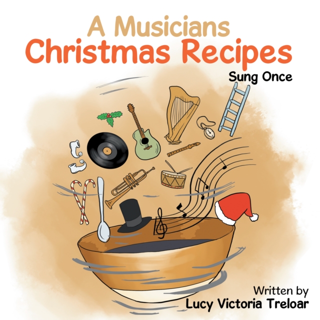 A Musician's Christmas Recipes : Sung Once, EPUB eBook