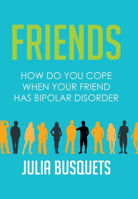 Friends : How Do You Cope When Your Friend Has Bipolar, Hardback Book