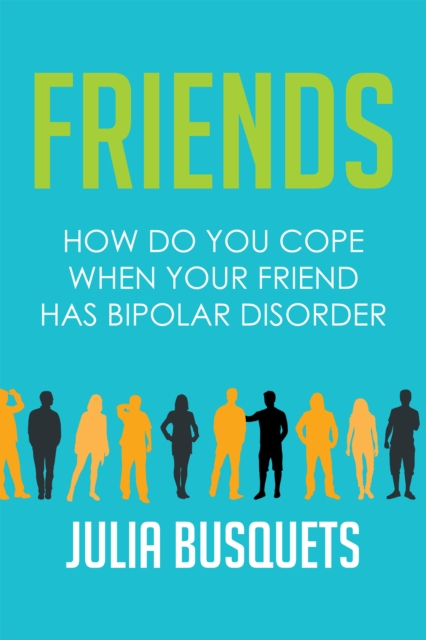 Friends: How Do You Cope When Your Friend Has Bipolar, EPUB eBook