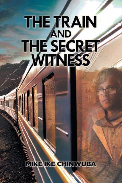 The Train and the Secret Witness, Paperback / softback Book