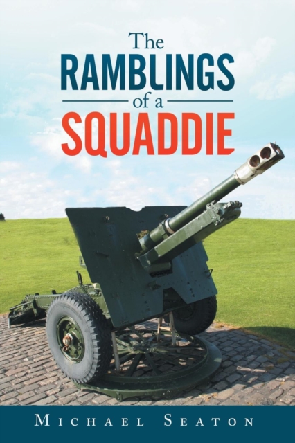 The Ramblings of a Squaddie, Paperback / softback Book