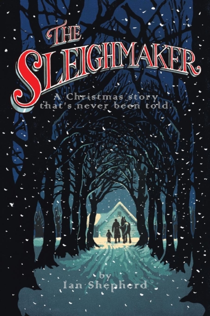 The Sleighmaker : A Christmas Story That's Never Been Told, Paperback / softback Book
