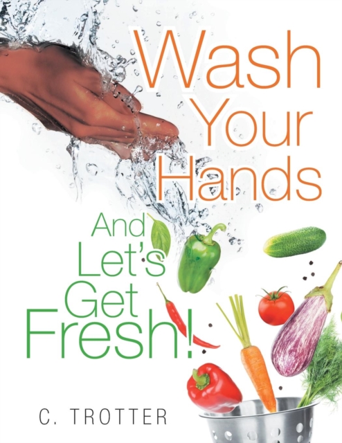 Wash Your Hands and Let's Get Fresh!, Paperback / softback Book