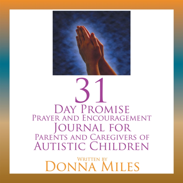 31 Day Promise Prayer and Encouragement Journal for Parents and Caregivers of Autistic Children, EPUB eBook