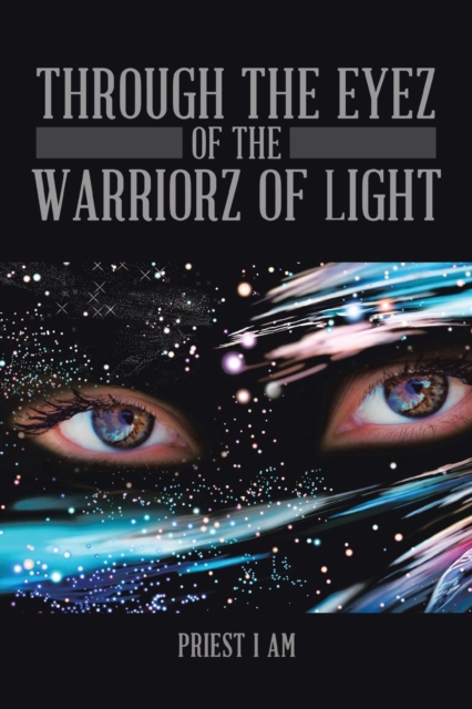 Through the Eyez of the Warriorz of Light, Paperback / softback Book