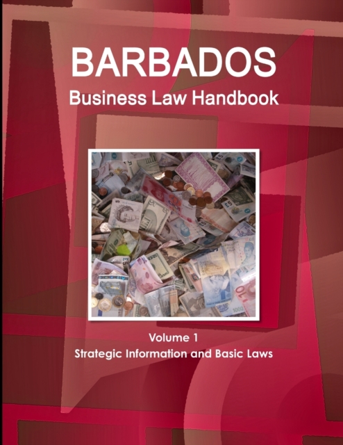 Barbados Business Law Handbook Volume 1 Strategic Information and Basic Laws, Paperback / softback Book